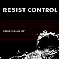 RESIST CONTROL "DISSIPATION" 7"